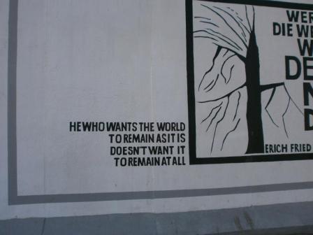 "He Who Wants The World To Remain As It Is Doesn't Want It To Remain At All." Berlin, 2011